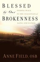 Blessed by Our Brokenness: Finding Peace in the Challenges of Aging and Illness 1593251114 Book Cover