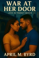 War at Her Door: Book Two of the Love in Transit Series B0FK5Q53TY Book Cover