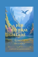 Her Eternal Flame (Cliffs of The Goddess) B0GHHZ7LZB Book Cover