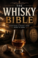 The Whisky Bible: Everything a Whisky Lover Needs to Know B0H99N2PXR Book Cover