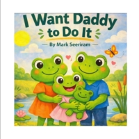 I Want Daddy Do It B0GQC5CS8S Book Cover