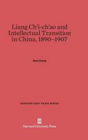 Liang Ch-I-Ch-Ao and Intellectual Transition in China, 1890-1907 (East Asian) 0674530098 Book Cover