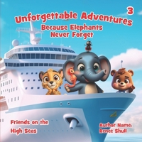 Al Phanants Friends on the High Seas: Unforgettable Adventures - Because Elephants Never Forget (Setting Sail) B0F6JZ3383 Book Cover