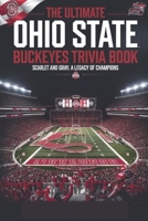 The definitive Ohio State Buckeyes Trivia & Quiz Book: Ohio State Football: Traditions, Triumphs, and Titans - From the Shoe to the Spotlight: The Story of the Buckeyes (Sports Trivia Quiz Books) B0DR2BS616 Book Cover