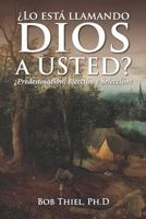 �lo Est� Llamando Dios a Usted?: �predestinaci�n, Elecci�n Y Selecci�n? 1641060506 Book Cover