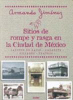 Sitios De Rompe Y Rasga En LA Ciudad De Mexico (Primero Vivo) 9706511067 Book Cover