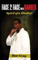 Face 2 Face with Danger: Spirit of a Hustler B0GZSLGGJQ Book Cover
