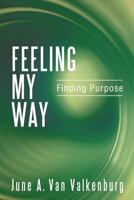 Feeling My Way: Finding Purpose 145255448X Book Cover