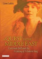 A Quest in the Middle East: Gertrude Bell and the Making of Modern Iraq 1850434158 Book Cover