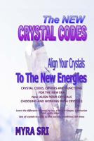 The New Crystal Codes: Align Your Crystals to The New Energies 1515394638 Book Cover