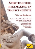 Spiritualiteit, heelmaking en transcendentie: Een intercultureel-filosofisch onderzoek bij Plato, in Afrika, en in het Noordatlantisch gebied, ... is de Waarheid' 9078382147 Book Cover