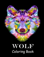 Wolf Coloring Book: Wolves Coloring Book for Adults, amazing wolves illustrations for adults for stress management and relief, Mandala sty B08RRMS6SK Book Cover