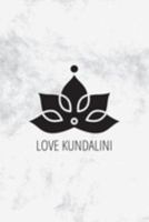 Notizbuch: Love Kundalini | Journal für Yogis, Meditation und Achtsamkeit (German Edition) 1692274112 Book Cover
