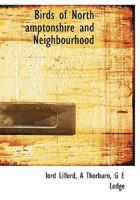 Birds of North amptonshire and Neighbourhood 1010019007 Book Cover