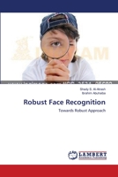 Robust Face Recognition: Towards Robust Approach 3659201219 Book Cover