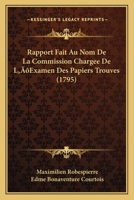 Rapport Fait Au Nom De La Commission Chargee De L'Examen Des Papiers Trouves 1166195813 Book Cover
