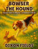 Bowser the Hound: Classic Tales in Rhyme B0FSSC99BK Book Cover