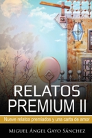 Relatos Premium II: Nueve relatos premiados y una carta de amor 1545253714 Book Cover