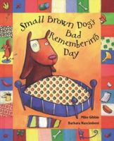 Small Brown Dog's Bad Remembering Day (Reading Railroad) 0525463976 Book Cover