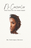 No Concealer: Who Told You You Were Naked? B0BFQRN9NS Book Cover