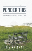 Ponder This: The ponderings of a hopeful soul B0FKR4RPNZ Book Cover