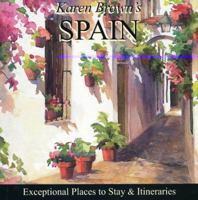 Karen Brown's Spain, 2007: Exceptional Places to Stay & Itineraries (Karen Brown's Spain Charming Inns & Itineraries) 1928901786 Book Cover