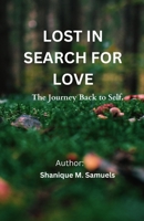 Lost in Search for Love: The Journey Back to Self B0CSG5MH9D Book Cover