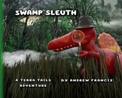 Swamp Sleuth: A Terra Tails Adventure B0H59MKMDX Book Cover