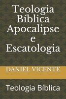 Teologia B�blica Apocalipse e Escatologia: Teologia B�blica B086Y3SFPC Book Cover