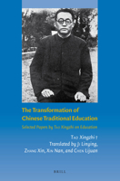 The Transformation of Chinese Traditional Education: Selected Papers by Tao Xingzhi on Education 9004302840 Book Cover