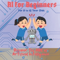AI for Beginners: Discover the ABC of Artificial Intelligence (AI & STEM) B0FCDZKFLK Book Cover