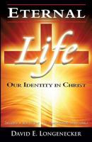Eternal Life Our Identity in Christ 1481183079 Book Cover