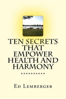 Ten Secrets That Empower Health and Harmony 1981258256 Book Cover