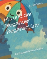 Pia und der fliegender Regenschirm: Ein Freund fällt vom Himmel (German Edition) B0FKZXZGG8 Book Cover