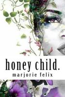 Honey Child. 1542616824 Book Cover