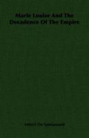 Marie Louise and the Decadence of the Empire 1406721867 Book Cover