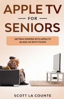 Apple TV For Seniors: Getting Started With Apple TV 4K and HD With TVOS 13 1629176206 Book Cover