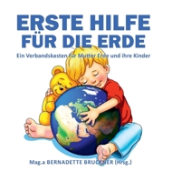 Erste Hilfe f�r die Erde: Ein Verbandskasten f�r Mutter Erde und ihre Kinder 3347211081 Book Cover