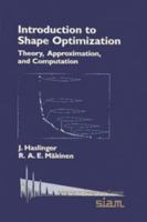 Introduction to Shape Optimization: Theory, Approximation, and Computation (Advances in Design and Control) 0898715369 Book Cover