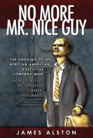 No More Mr. Nice guy: The Undoing of an African American How I Survived a Corporate Career Derailment 0980243106 Book Cover