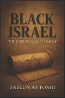 BLACK ISRAEL : the unending experiment. B08J578FL9 Book Cover