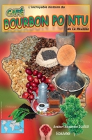 L'Incroyable Histoire du café Bourbon pointu de La Réunion (French Edition) 2334185698 Book Cover