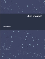 Just Imagine! 1291113444 Book Cover