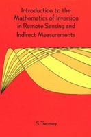 Introduction to the Mathematics of Inversion in Remote Sensing and Indirect Measurements 0486694518 Book Cover