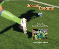 Soccer Dreams: Playing the Seattle Sounders FC Way 0615432360 Book Cover