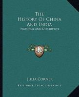 The History of China & India, Pictorial & Descriptive; 1432526707 Book Cover