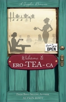 Welcome to Ero-TEA-Ca: We're Open! 1917785062 Book Cover