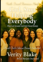 Girl, Stop Helping Everyone: They let go and God sent sweet honey 1970696028 Book Cover