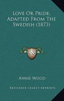 Love Or Pride, Adapted From The Swedish 1166310590 Book Cover
