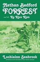 Nathan Bedford Forrest and the Ku Klux Klan: Yankee Myth, Confederate Fact 1943737118 Book Cover